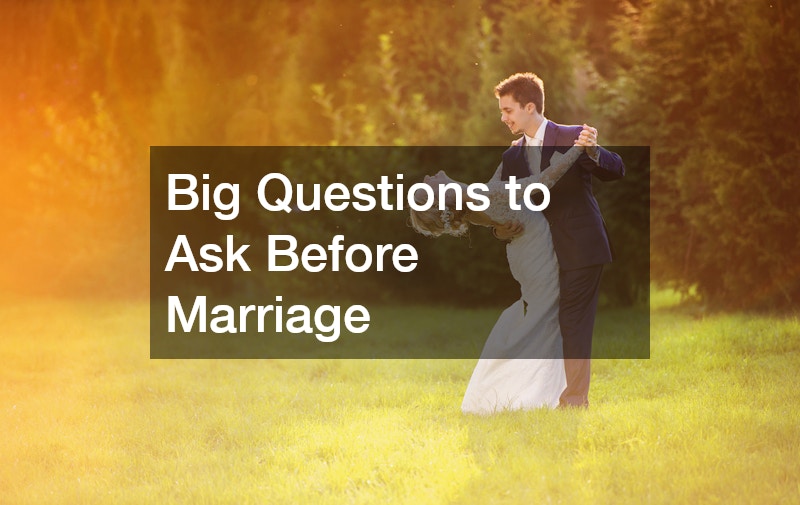 Big Questions to Ask Before Marriage