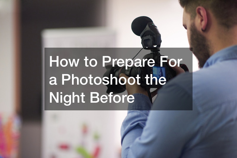 How to Prepare For a Photoshoot the Night Before