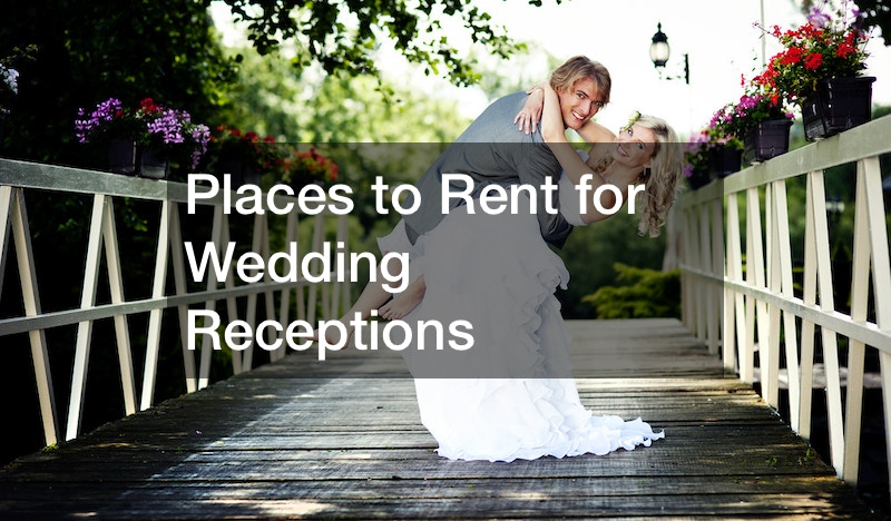 Places to Rent for Wedding Receptions