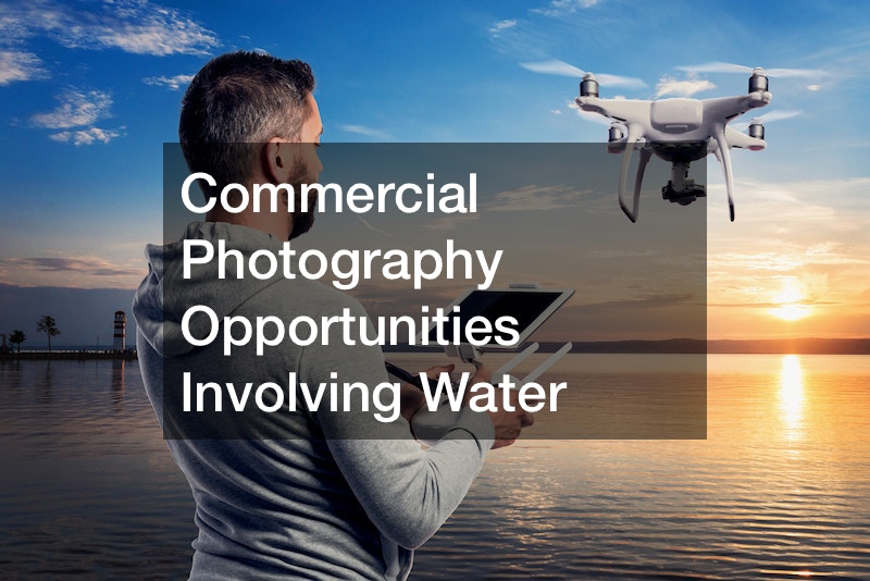 Commercial Photography Opportunities Involving Water