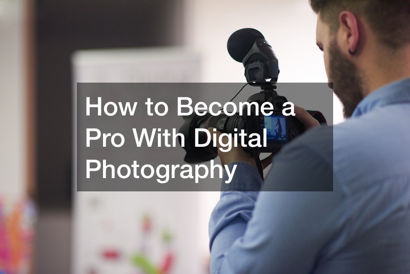 How to Become a Pro With Digital Photography