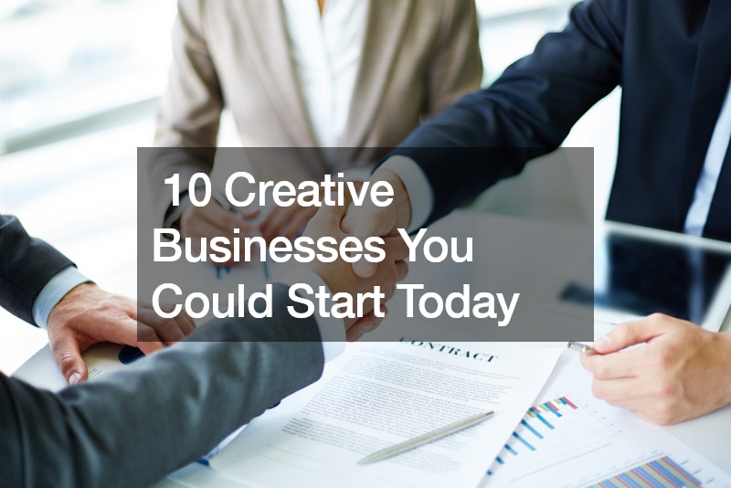10 Creative Businesses You Could Start Today