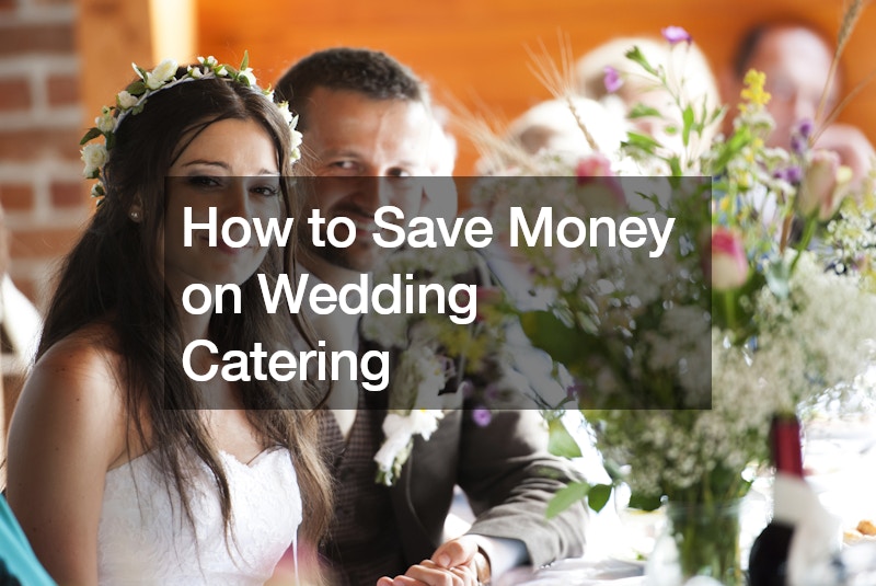 How to Save Money on Wedding Catering