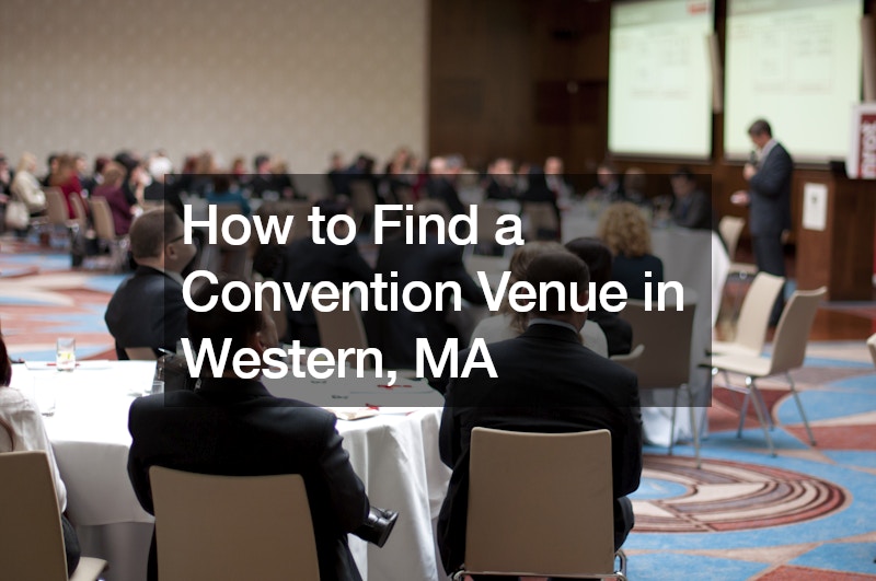 How to Find a Convention Venue in Western, MA