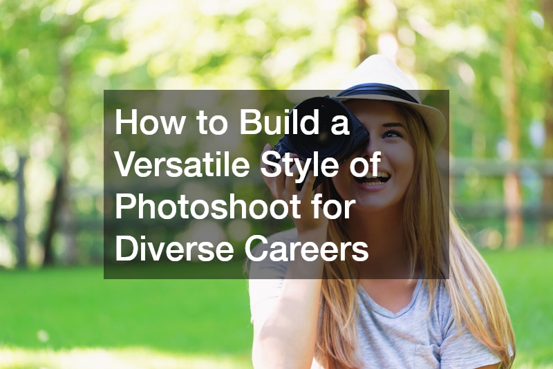 How to Build a Versatile Style of Photoshoot for Diverse Careers